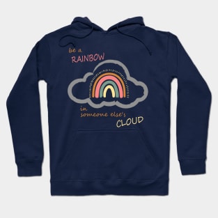 Be a rainbow in someone else's cloud - Boho Positive Vibes Hoodie